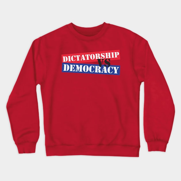 Dictatorship VS Democracy Crewneck Sweatshirt by Dearly Mu